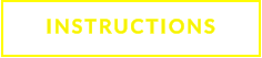 INSTRUCTIONS